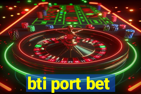 bti port bet